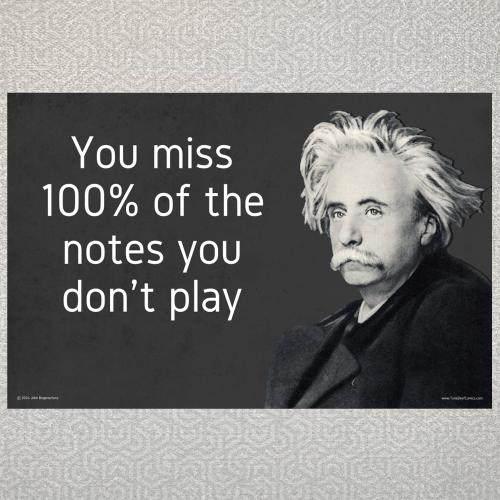 You Miss 100% of the Notes You Don’t Play